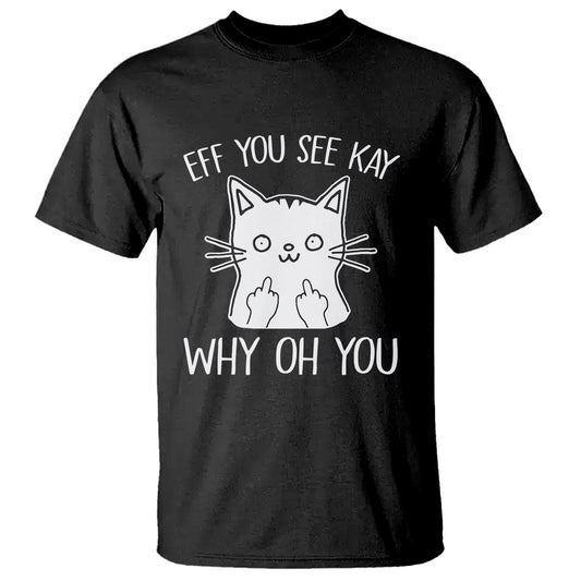 sarcastic-cat-t-shirt-eff-you-see-kay-why-oh-you-middle-finger