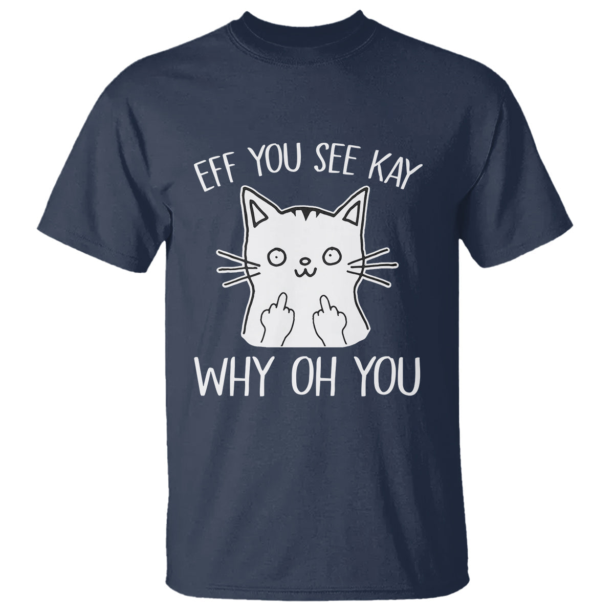 sarcastic-cat-t-shirt-eff-you-see-kay-why-oh-you-middle-finger