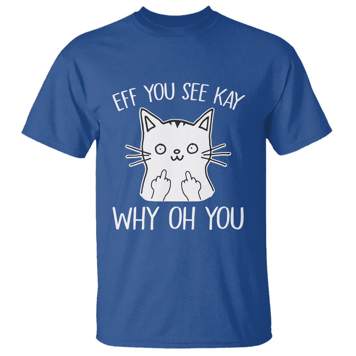 sarcastic-cat-t-shirt-eff-you-see-kay-why-oh-you-middle-finger