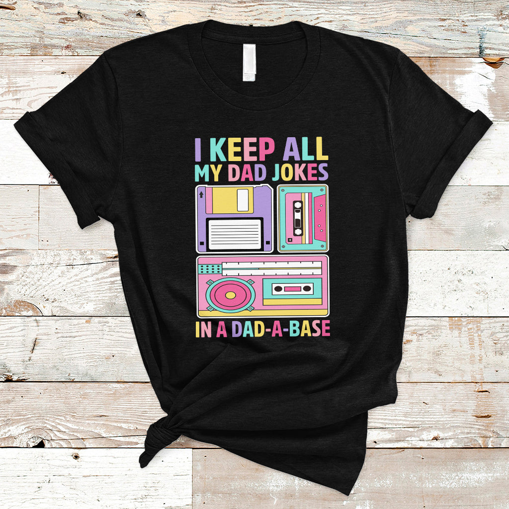 funny-dad-joke-t-shirt-i-keep-all-my-dad-jokes-in-a-dad-a-base-retro-70s-80s-90s-fathers-day-gag-gift-for-daddy-father-dad