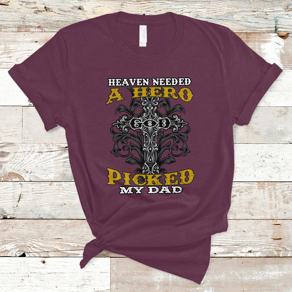 fathers-day-t-shirt-heaven-needed-a-hero-god-picked-my-dad-nostalgic-memorial-blessed-dad-daddy-cross-christian-religious-fathers-day-funny-gifts-for-christian-dads-men