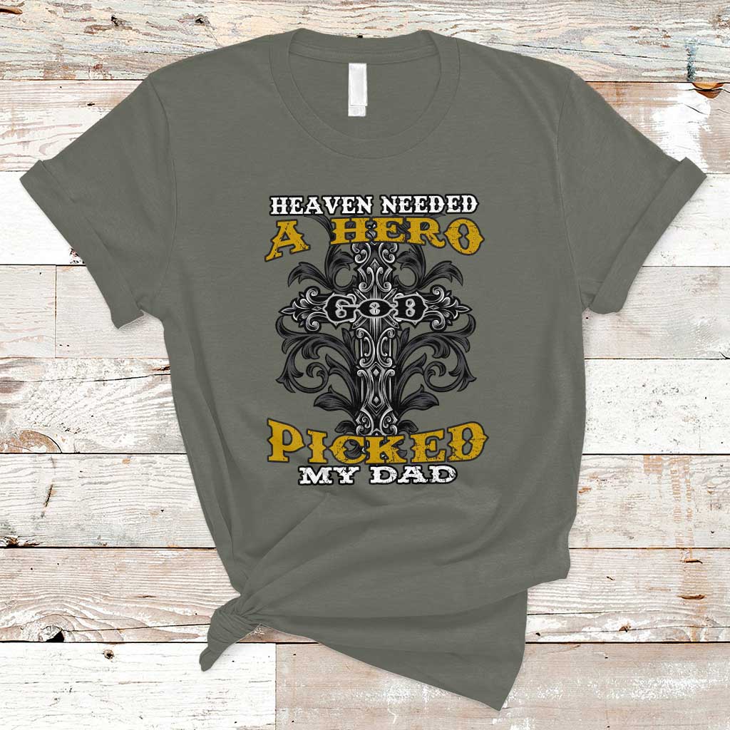 dad-memorial-t-shirt-heaven-needed-a-hero-god-picked-my-dad