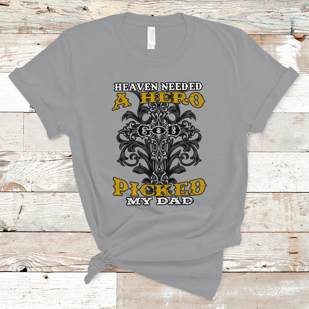 fathers-day-t-shirt-heaven-needed-a-hero-god-picked-my-dad-nostalgic-memorial-blessed-dad-daddy-cross-christian-religious-fathers-day-funny-gifts-for-christian-dads-men