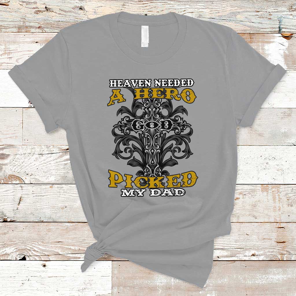 dad-memorial-t-shirt-heaven-needed-a-hero-god-picked-my-dad