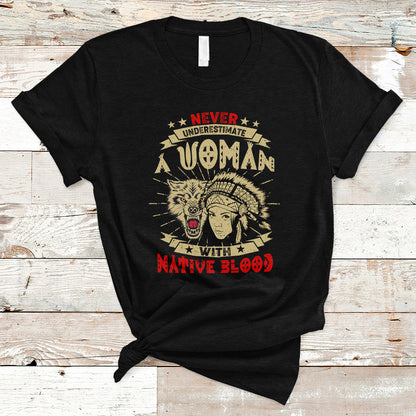 native-american-t-shirt-never-underestimate-a-woman-has-native-blood