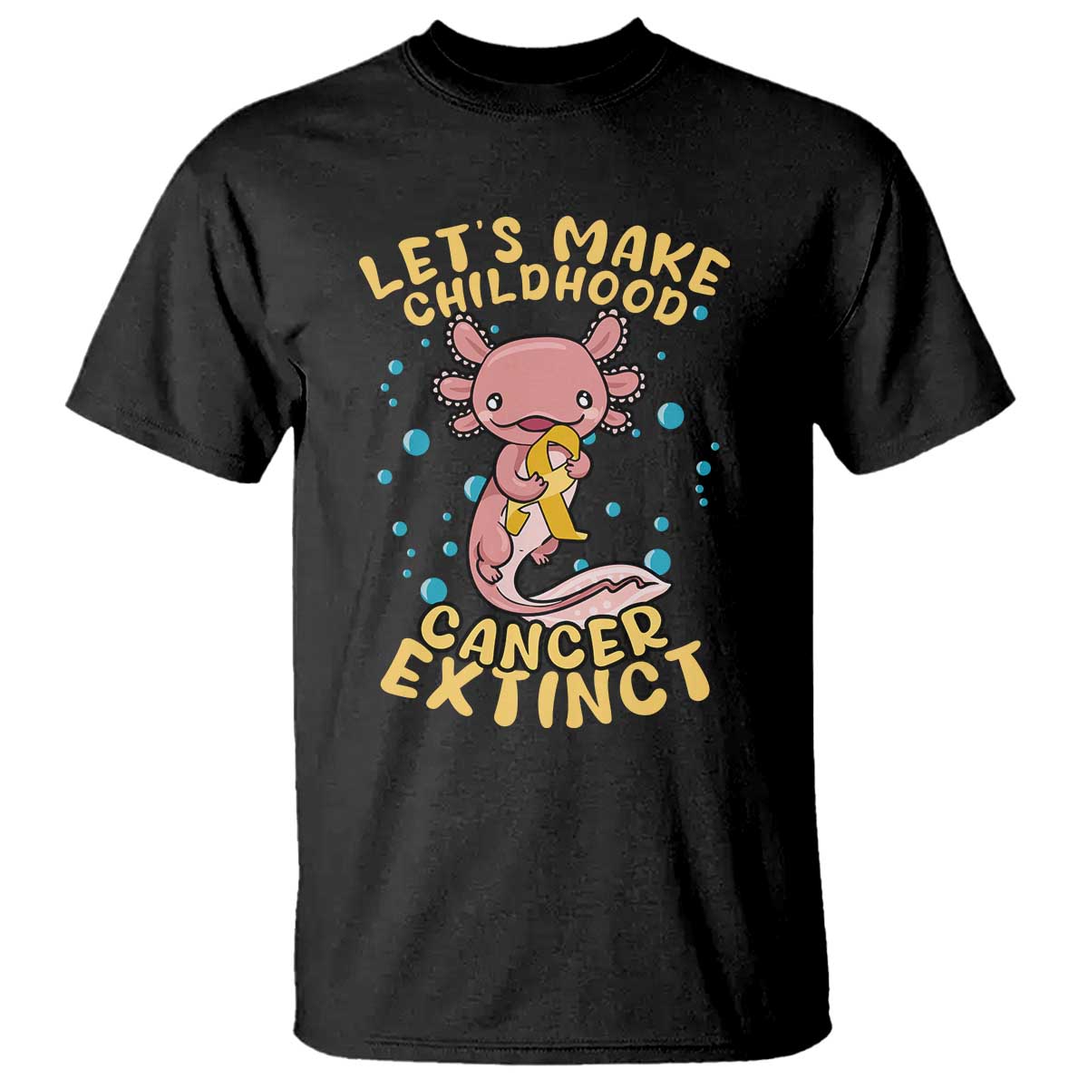 Childhood Cancer Warrior Support T Shirt Make Extinct Axolotl Pediatric Cancer