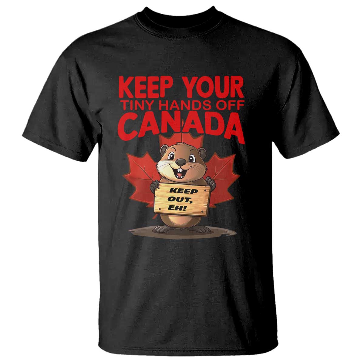 keep-your-tiny-hands-off-canada-t-shirt-not-for-sale-canadian-maple-leaf-beaver