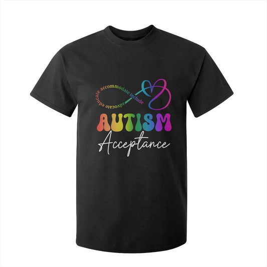 Autism Acceptance T Shirt For Kid Advocate Educate Accomodate Include Rainbow Infinity Symbol