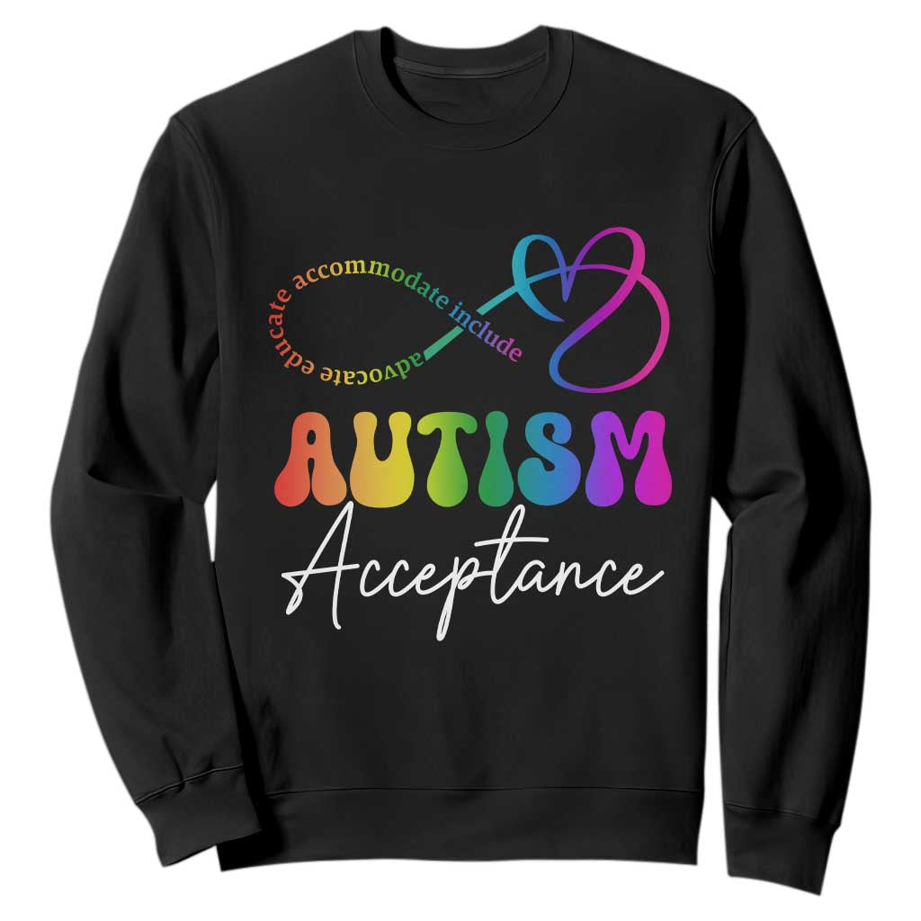 Autism Acceptance Sweatshirt Advocate Educate Accomodate Include Rainbow Infinity Symbol