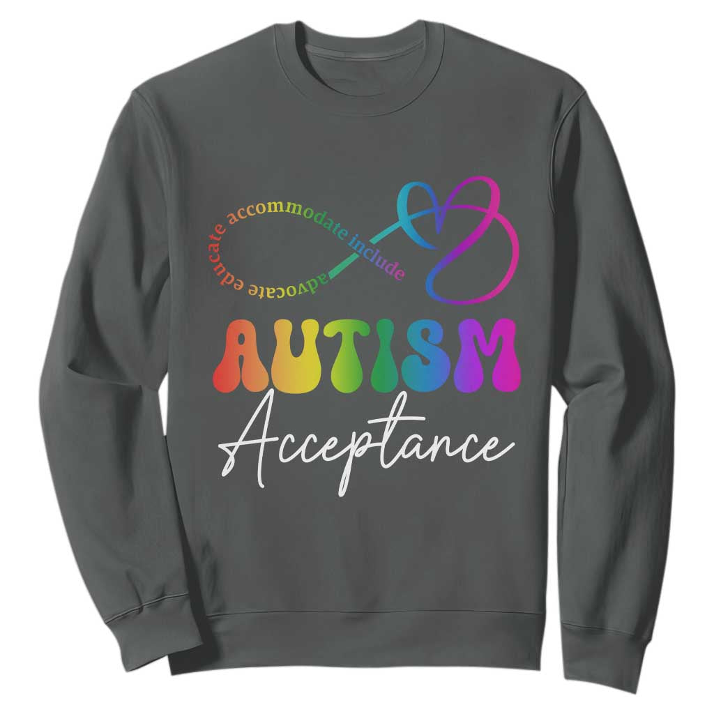 Autism Acceptance Sweatshirt Advocate Educate Accomodate Include Rainbow Infinity Symbol