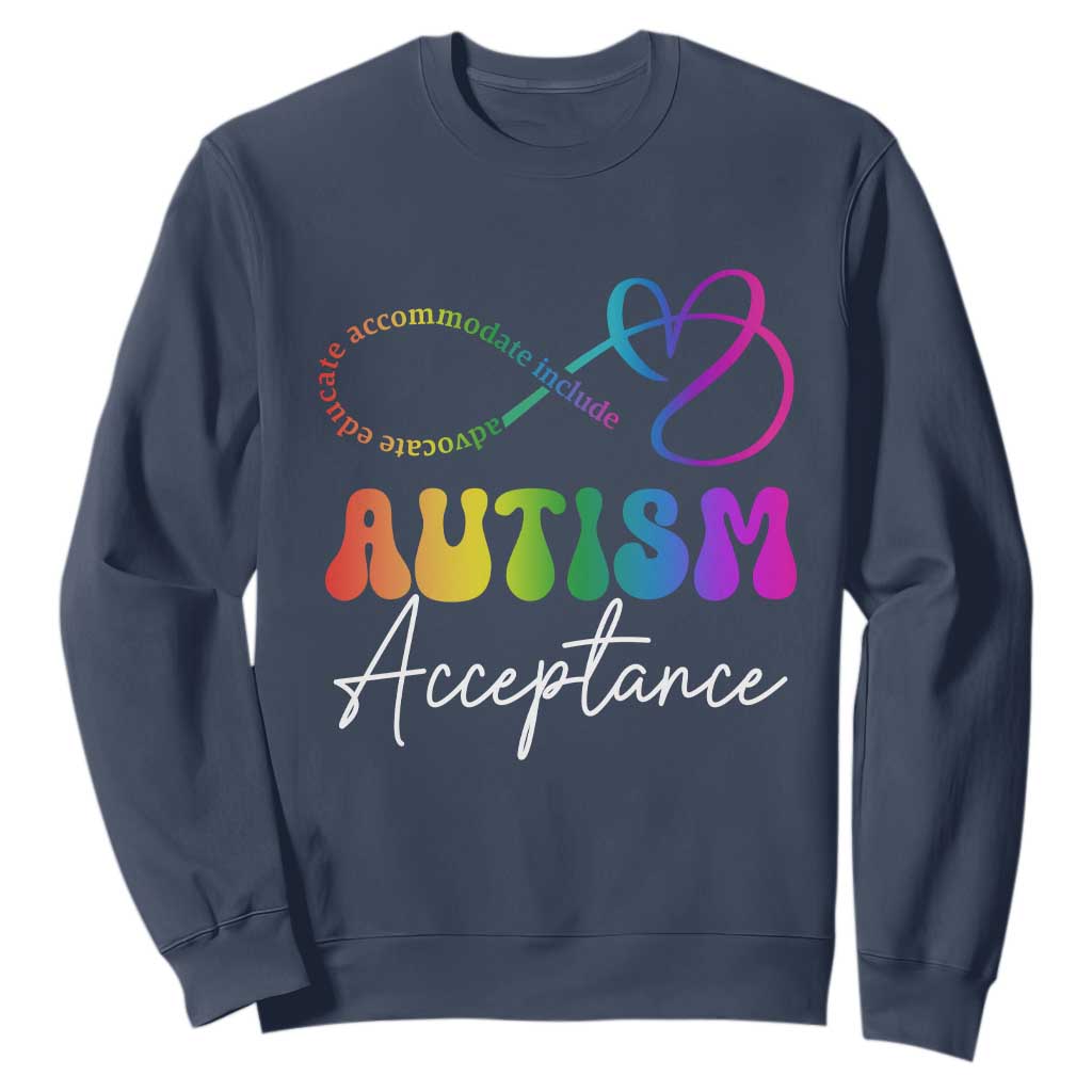 Autism Acceptance Sweatshirt Advocate Educate Accomodate Include Rainbow Infinity Symbol
