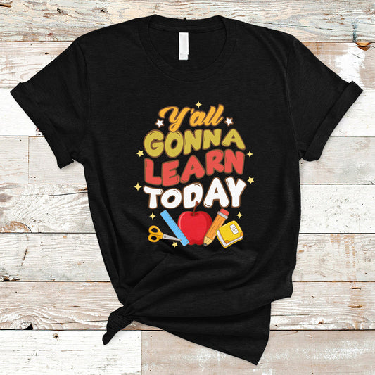 teacher-t-shirt-first-day-of-school-yall-gonna-learn-today-teacher-t-shirt-back-to-school-shirt-gift-for-teacher-funny-teaching