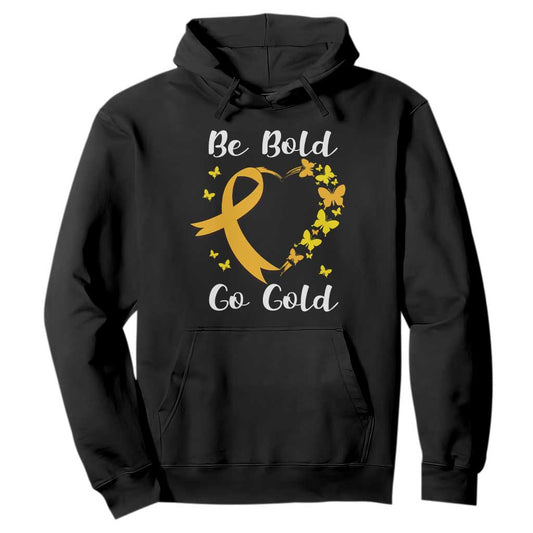 Childhood Cancer Warrior Support Hoodie Childhood Be Bold Go Gold Heart