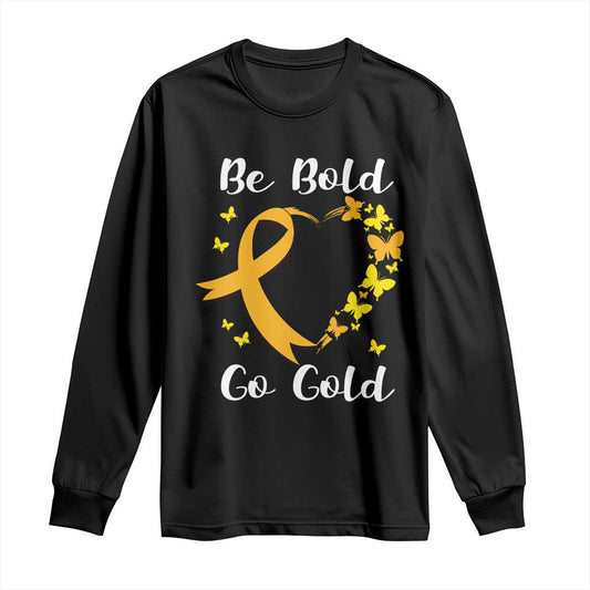 Childhood Cancer Warrior Support Long Sleeve Shirt Childhood Be Bold Go Gold Heart