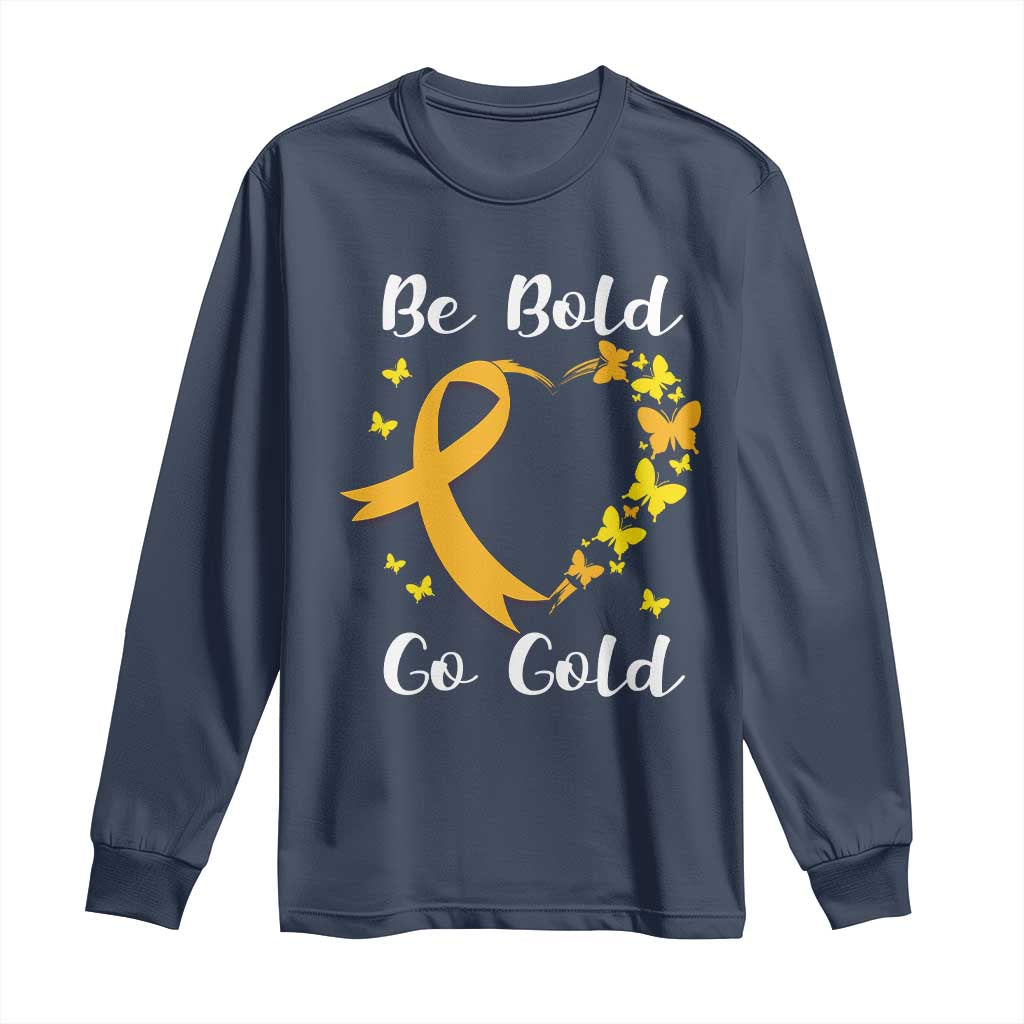 Childhood Cancer Warrior Support Long Sleeve Shirt Childhood Be Bold Go Gold Heart