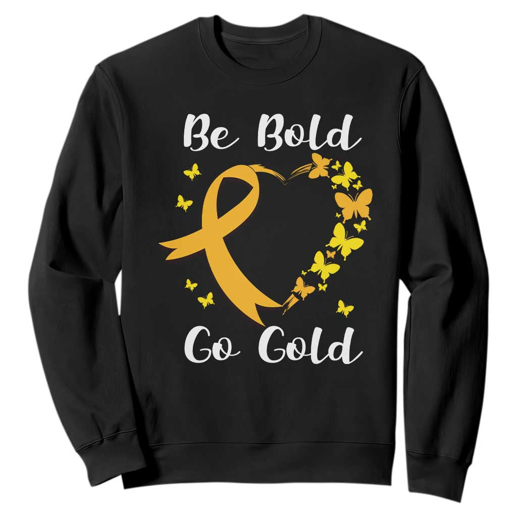 Childhood Cancer Warrior Support Sweatshirt Childhood Be Bold Go Gold Heart