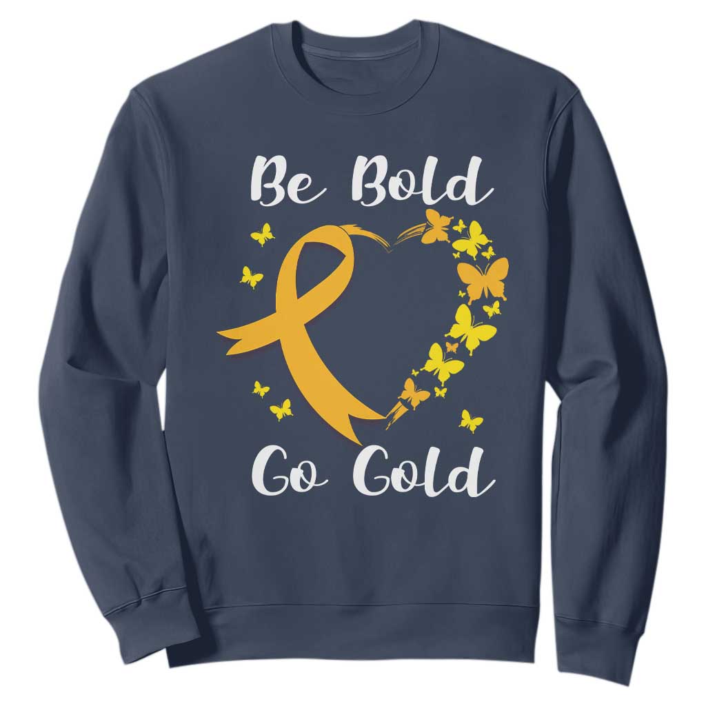 Childhood Cancer Warrior Support Sweatshirt Childhood Be Bold Go Gold Heart