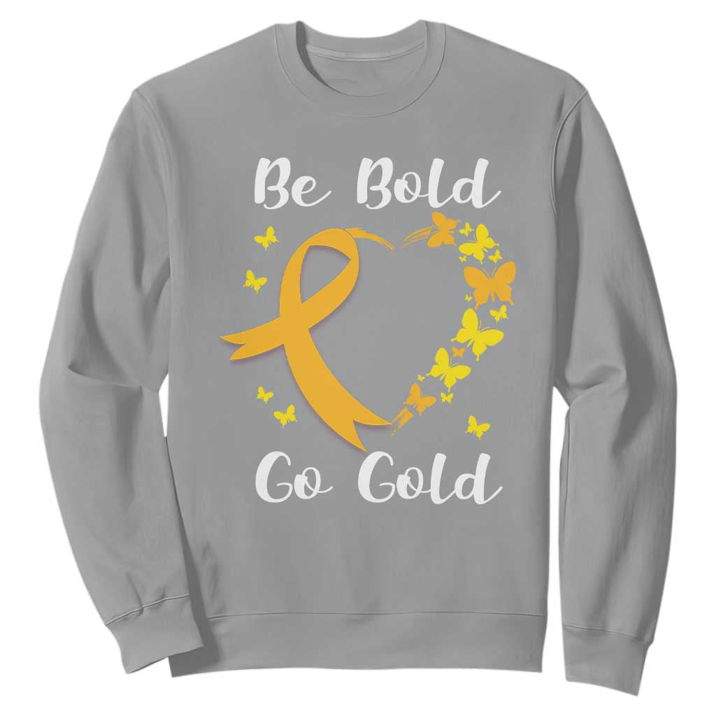 Childhood Cancer Warrior Support Sweatshirt Childhood Be Bold Go Gold Heart