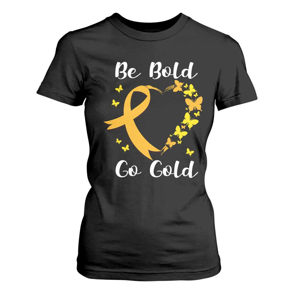 Childhood Cancer Warrior Support T Shirt For Women Childhood Be Bold Go Gold Heart