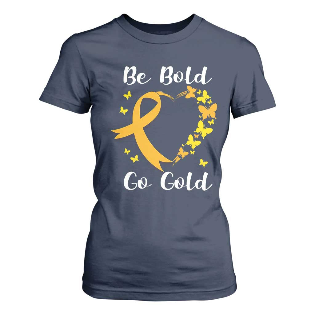 Childhood Cancer Warrior Support T Shirt For Women Childhood Be Bold Go Gold Heart