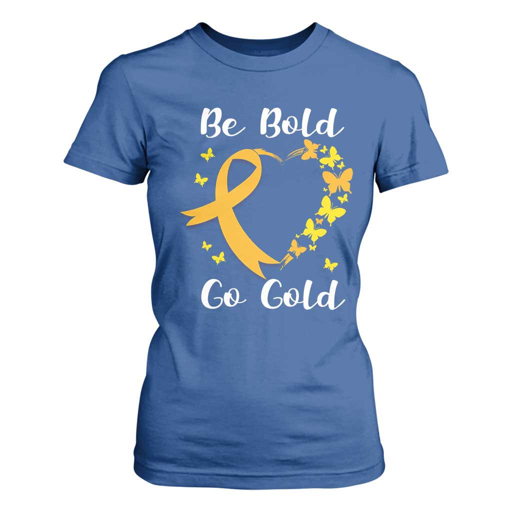 Childhood Cancer Warrior Support T Shirt For Women Childhood Be Bold Go Gold Heart