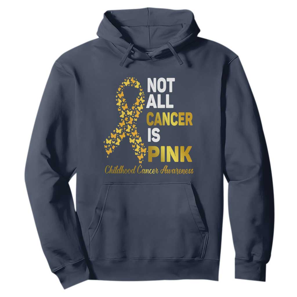 Childhood Cancer Warrior Support Hoodie Not All Cancer Is Pink Gold Ribbon Support