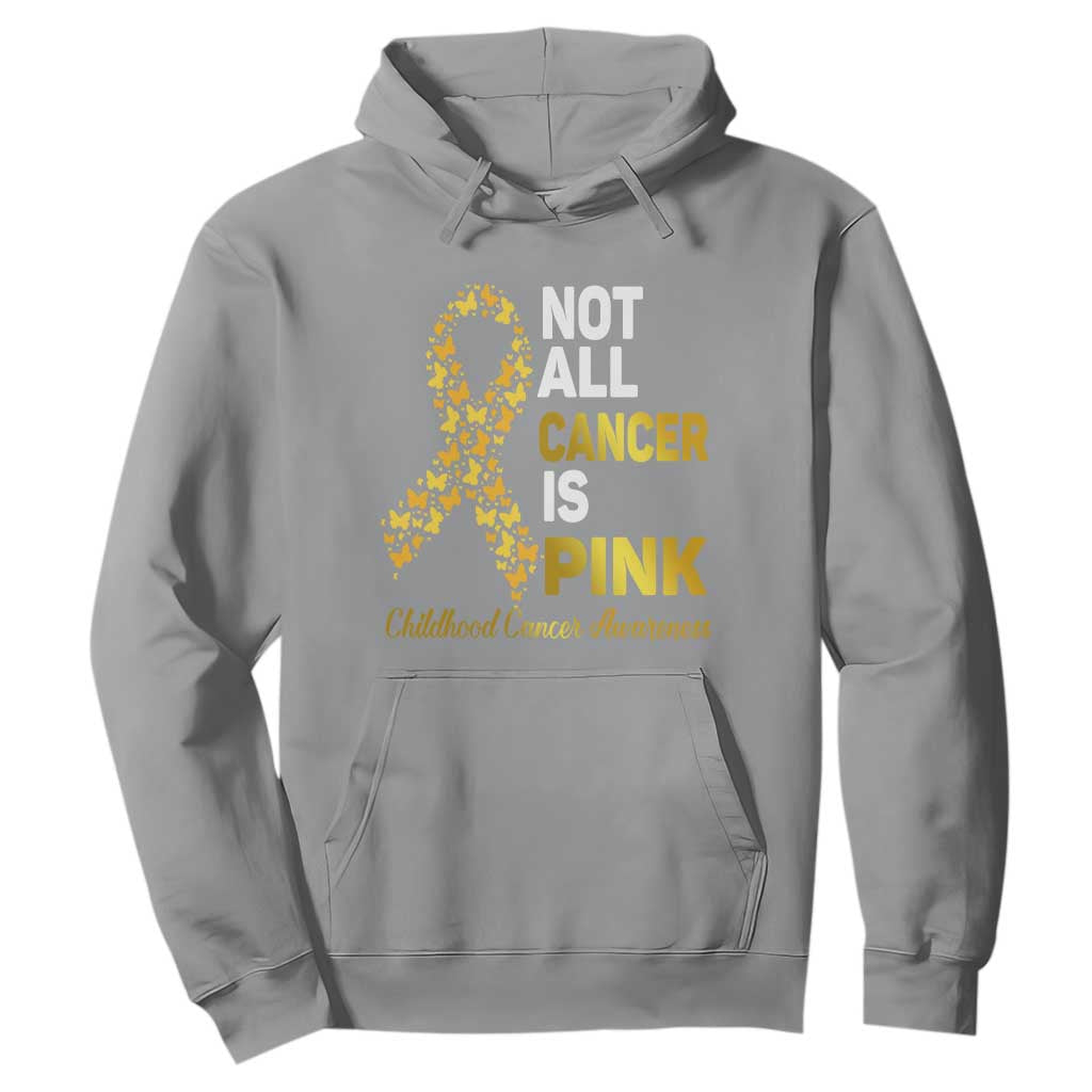 Childhood Cancer Warrior Support Hoodie Not All Cancer Is Pink Gold Ribbon Support