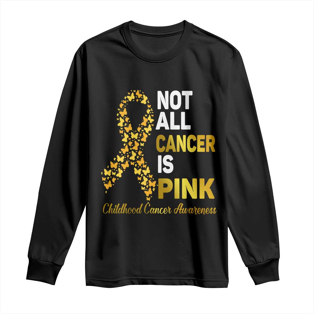 Childhood Cancer Warrior Support Long Sleeve Shirt Not All Cancer Is Pink Gold Ribbon Support