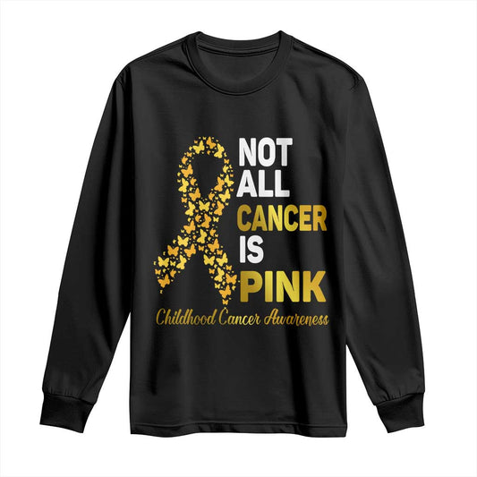 Childhood Cancer Warrior Support Long Sleeve Shirt Not All Cancer Is Pink Gold Ribbon Support