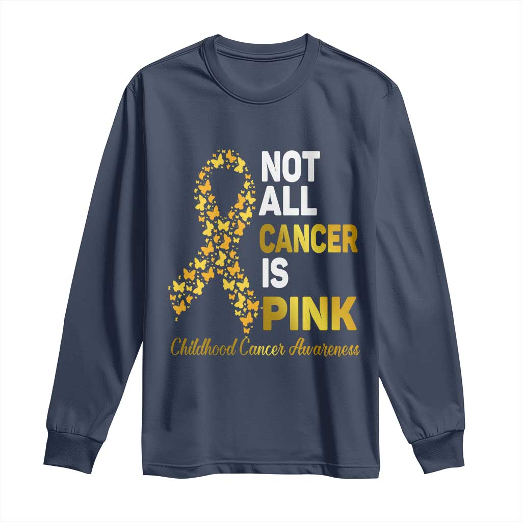 Childhood Cancer Warrior Support Long Sleeve Shirt Not All Cancer Is Pink Gold Ribbon Support
