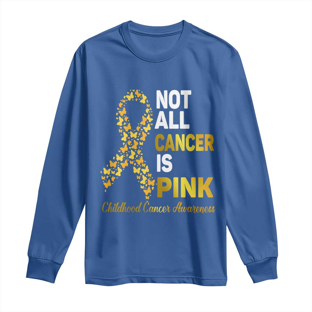Childhood Cancer Warrior Support Long Sleeve Shirt Not All Cancer Is Pink Gold Ribbon Support