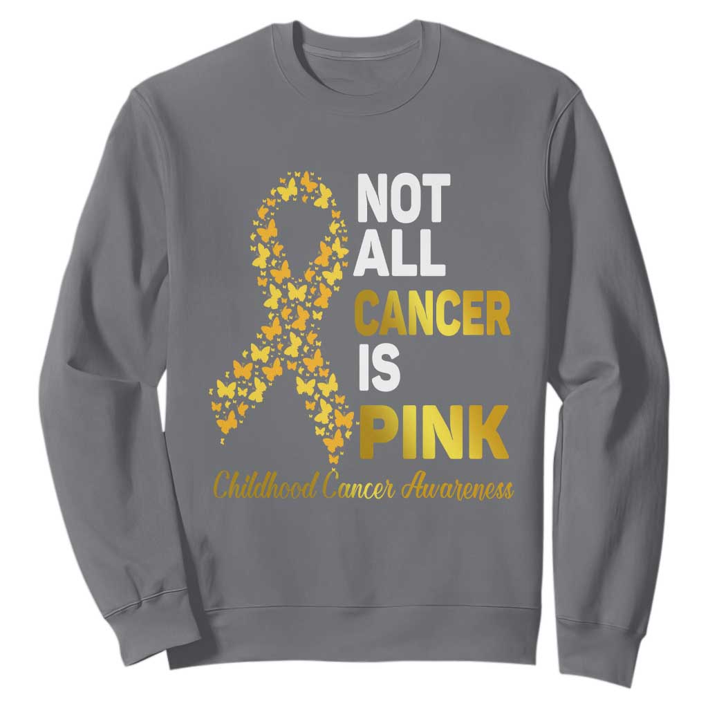 Childhood Cancer Warrior Support Sweatshirt Not All Cancer Is Pink Gold Ribbon Support