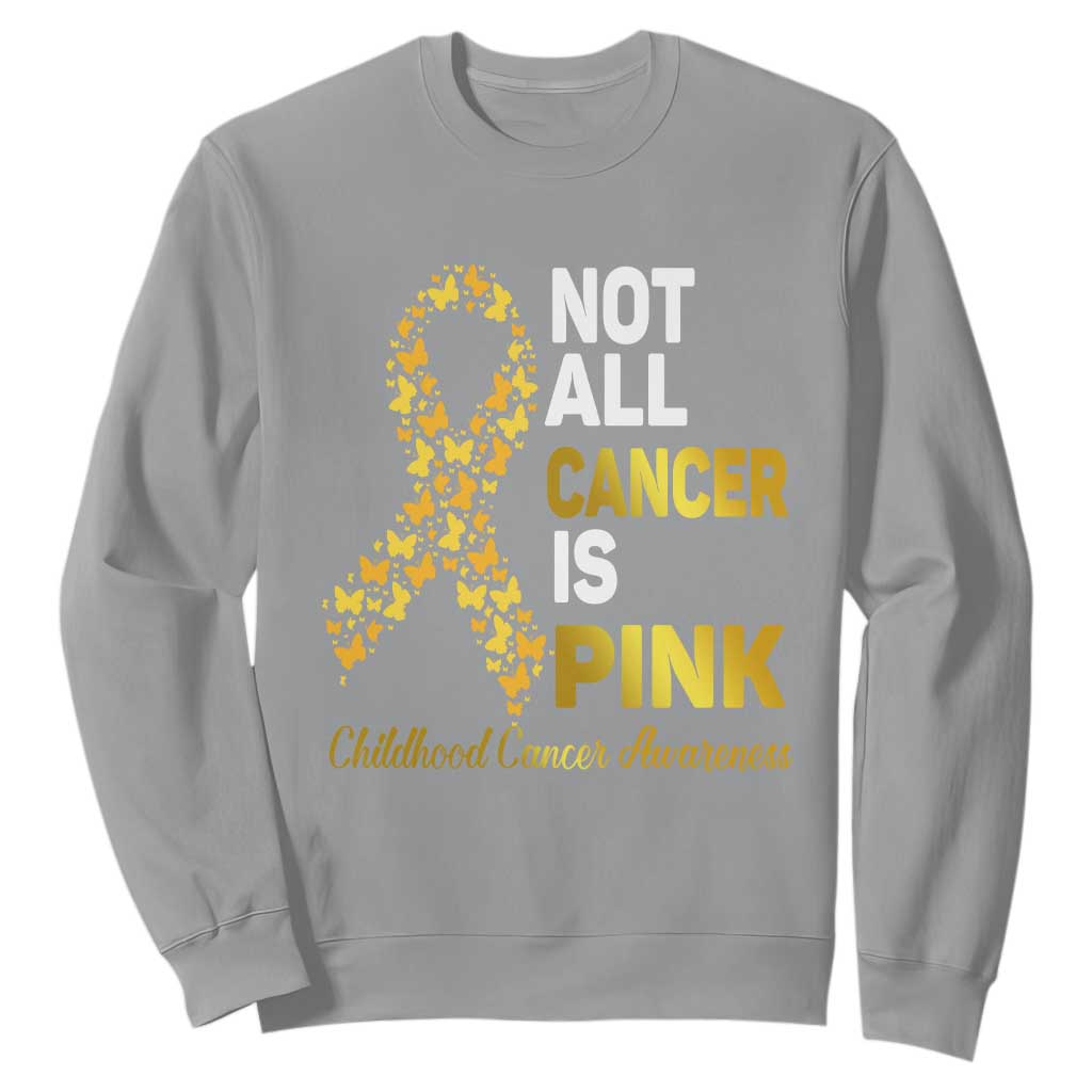 Childhood Cancer Warrior Support Sweatshirt Not All Cancer Is Pink Gold Ribbon Support