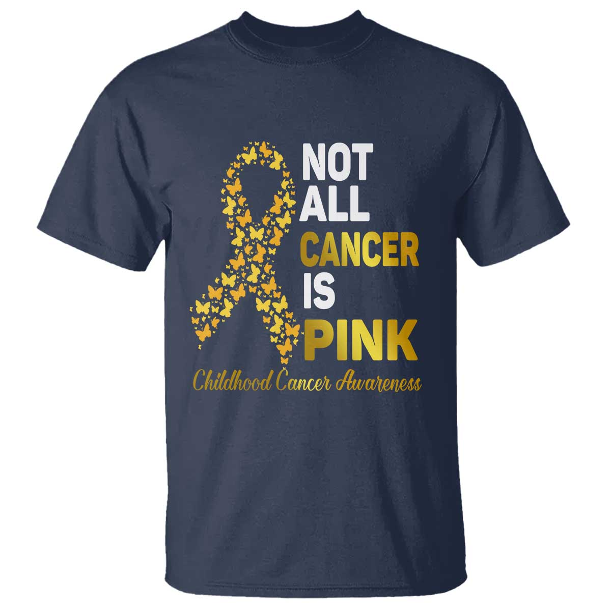 Childhood Cancer Warrior Support T Shirt Not All Cancer Is Pink Gold Ribbon Support