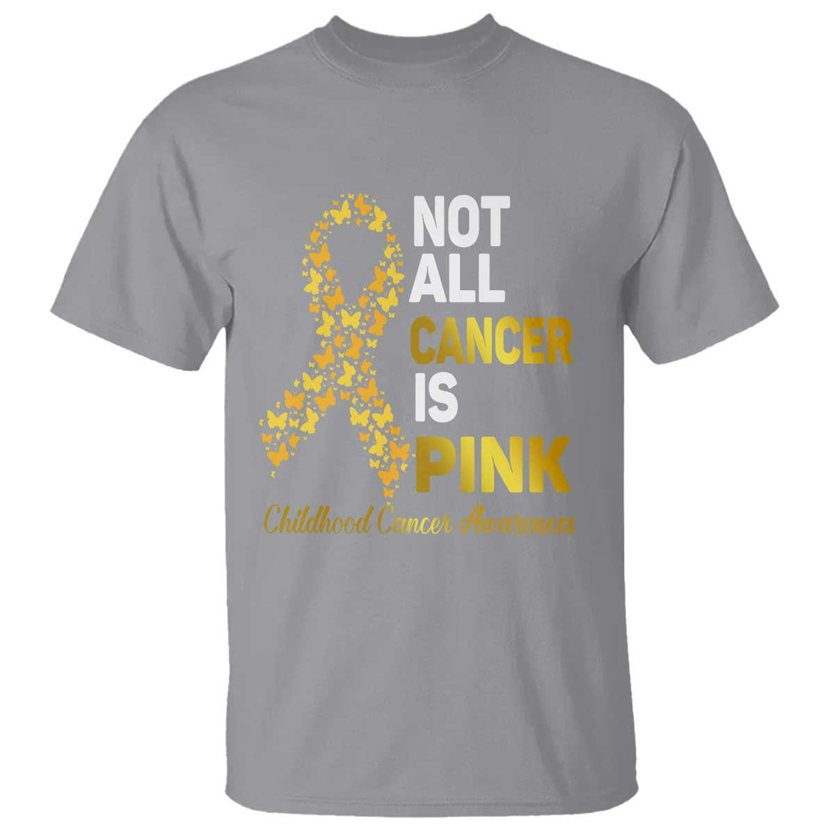 Childhood Cancer Warrior Support T Shirt Not All Cancer Is Pink Gold Ribbon Support