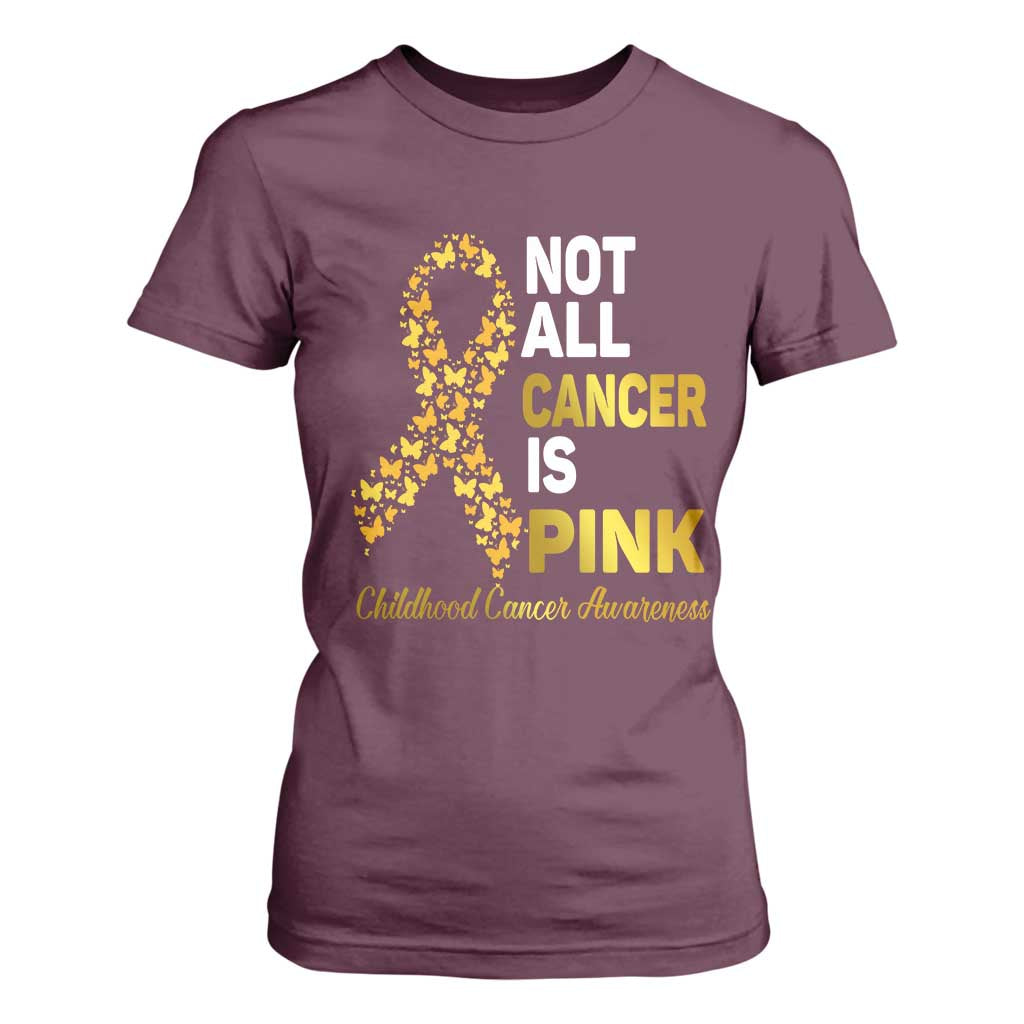 Childhood Cancer Warrior Support T Shirt For Women Not All Cancer Is Pink Gold Ribbon Support