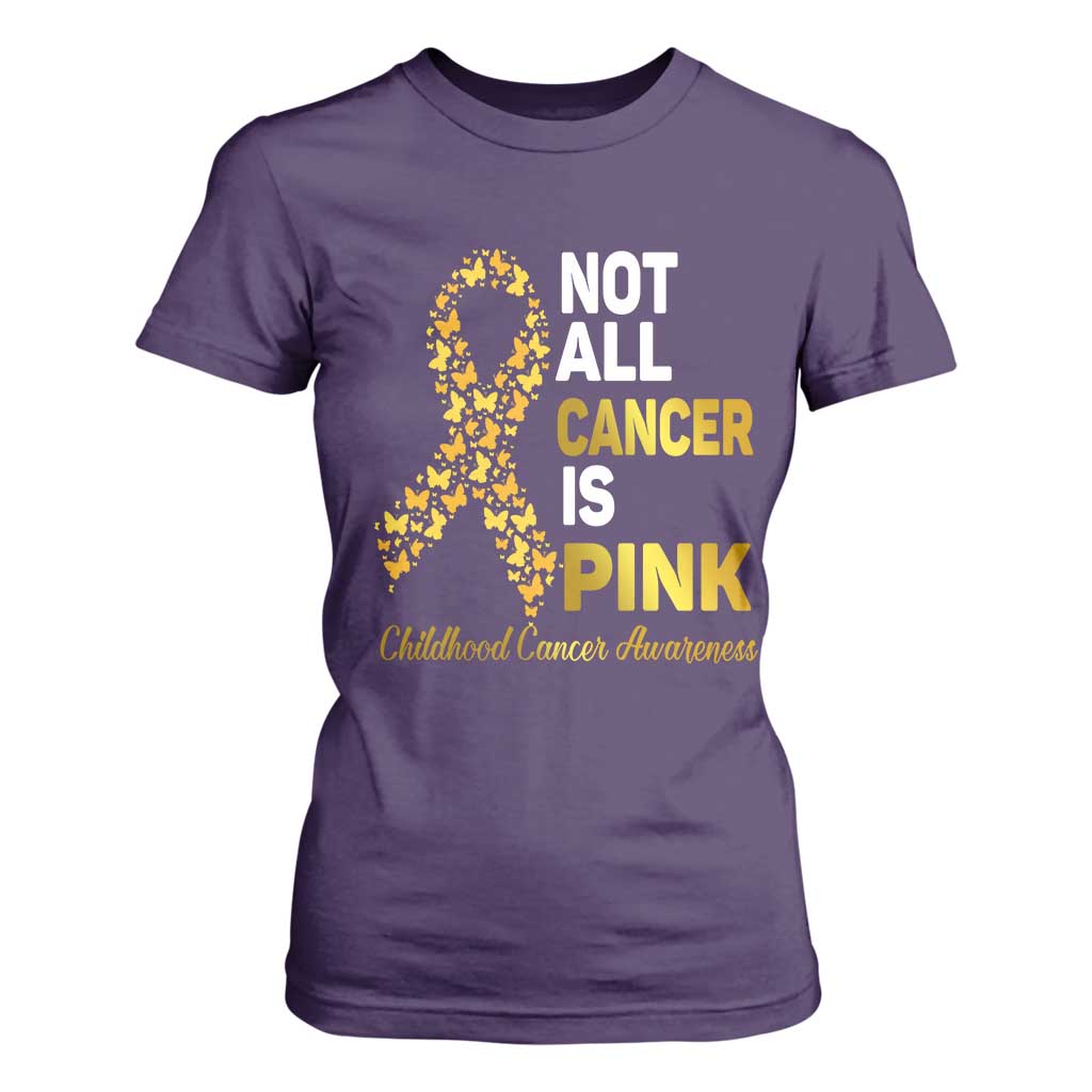 Childhood Cancer Warrior Support T Shirt For Women Not All Cancer Is Pink Gold Ribbon Support