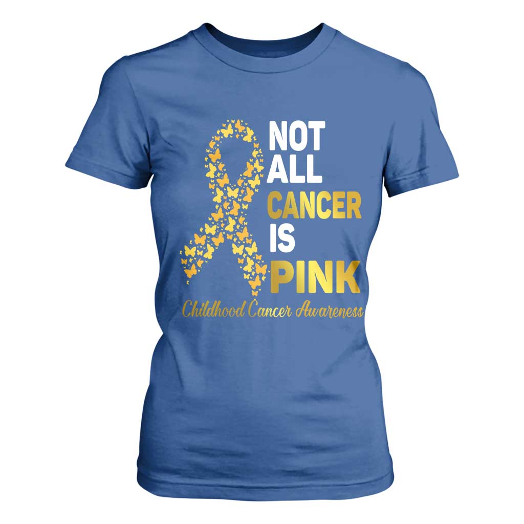 Childhood Cancer Warrior Support T Shirt For Women Not All Cancer Is Pink Gold Ribbon Support