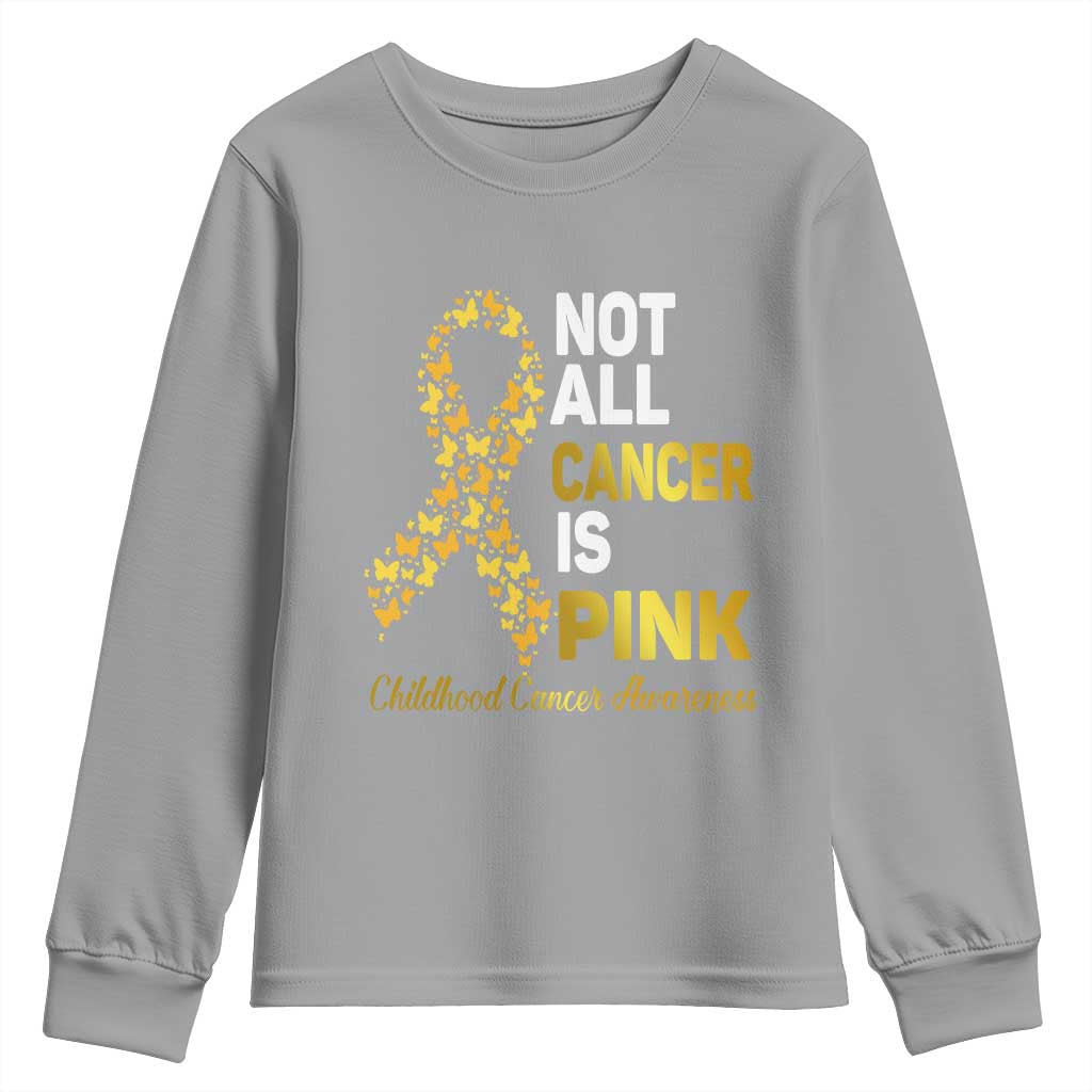 Childhood Cancer Warrior Support Youth Sweatshirt Not All Cancer Is Pink Gold Ribbon Support