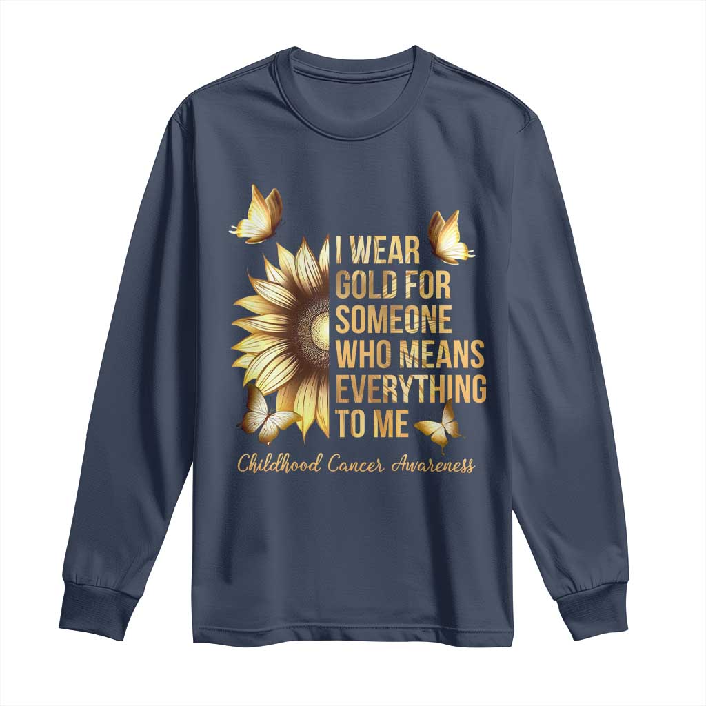 Childhood Cancer Warrior Support Long Sleeve Shirt I Wear Gold For Someone Means Everything