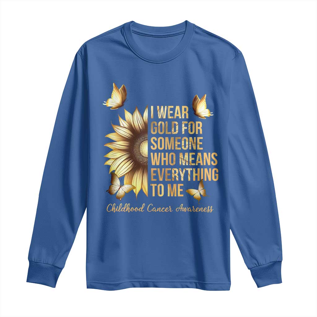 Childhood Cancer Warrior Support Long Sleeve Shirt I Wear Gold For Someone Means Everything