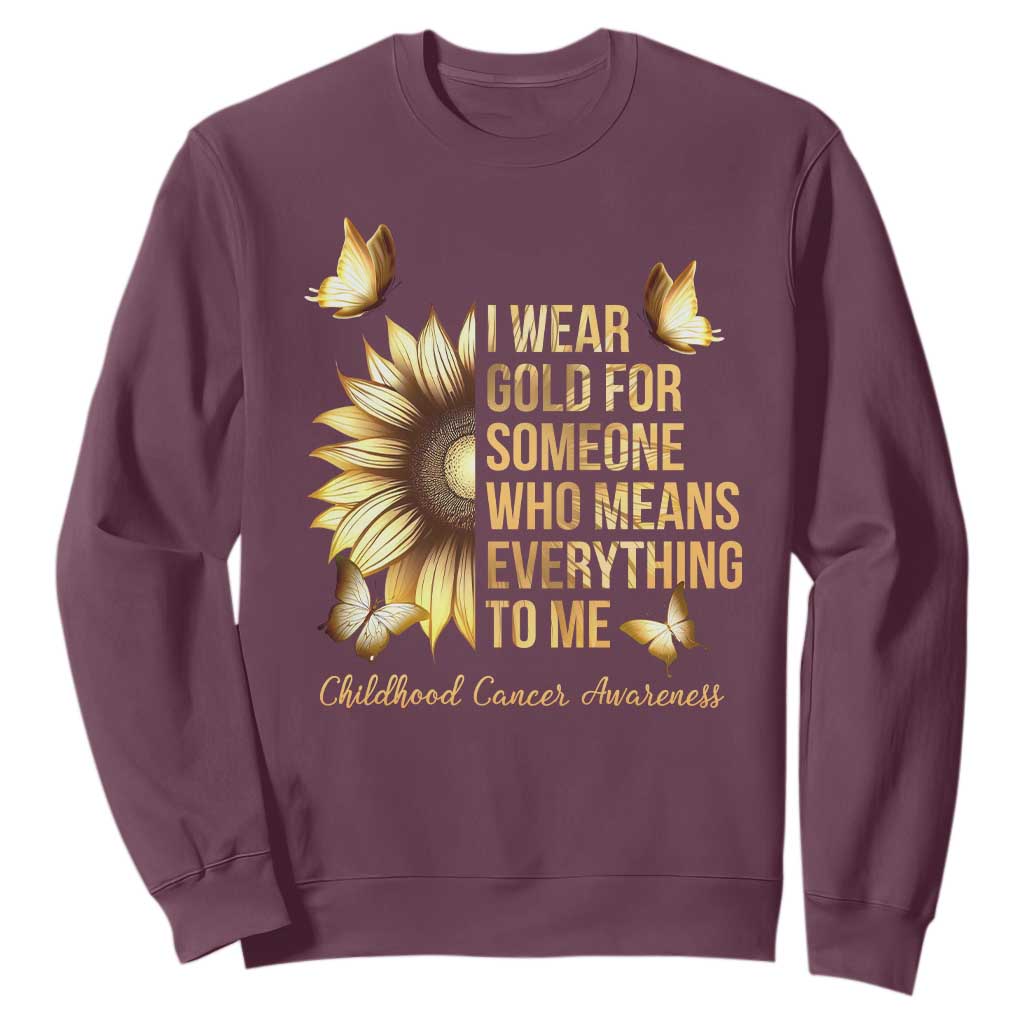 Childhood Cancer Warrior Support Sweatshirt I Wear Gold For Someone Means Everything