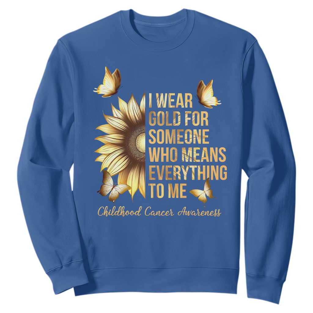 Childhood Cancer Warrior Support Sweatshirt I Wear Gold For Someone Means Everything