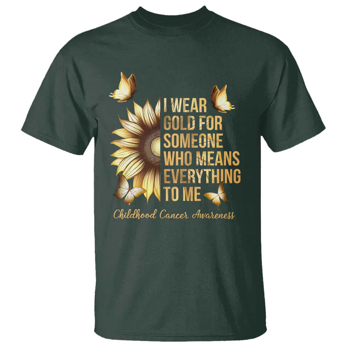 Childhood Cancer Warrior Support T Shirt I Wear Gold For Someone Means Everything