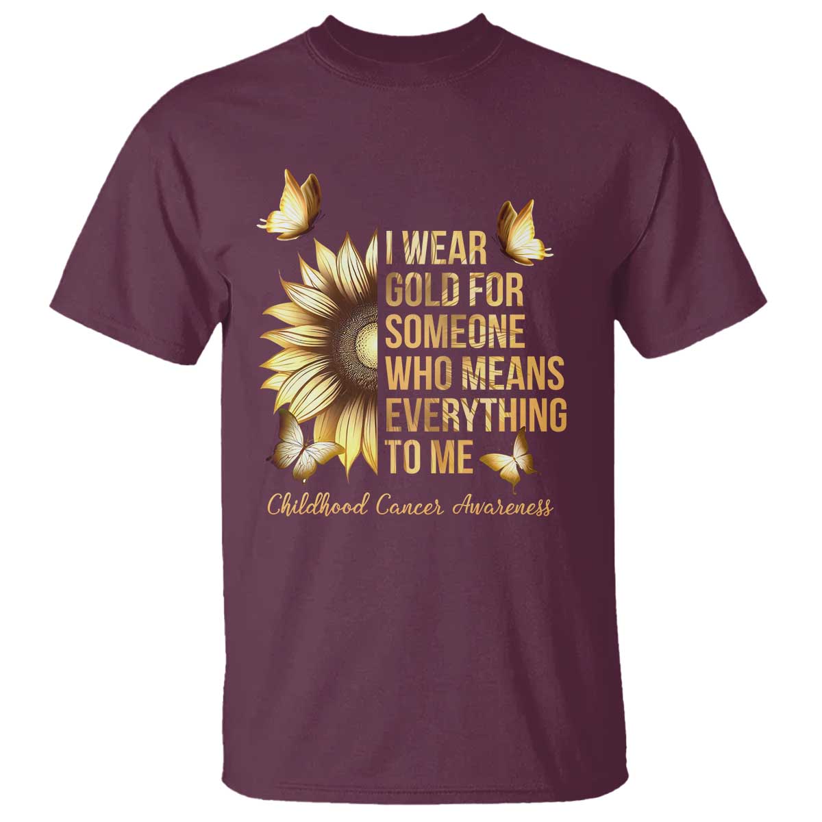 Childhood Cancer Warrior Support T Shirt I Wear Gold For Someone Means Everything