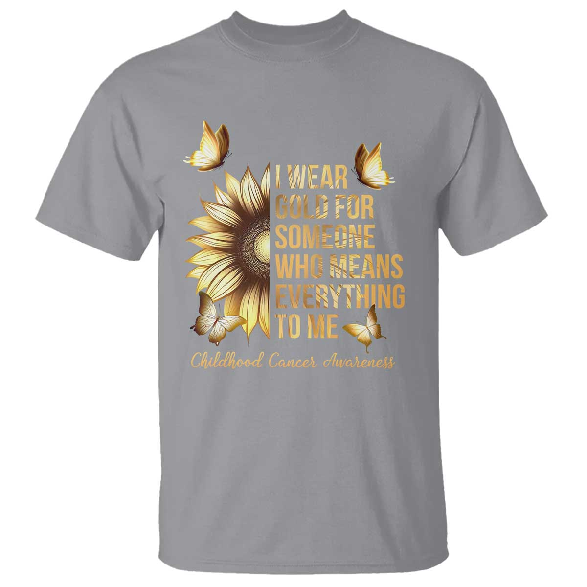 Childhood Cancer Warrior Support T Shirt I Wear Gold For Someone Means Everything