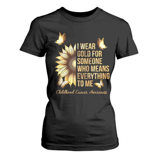 Childhood Cancer Warrior Support T Shirt For Women I Wear Gold For Someone Means Everything
