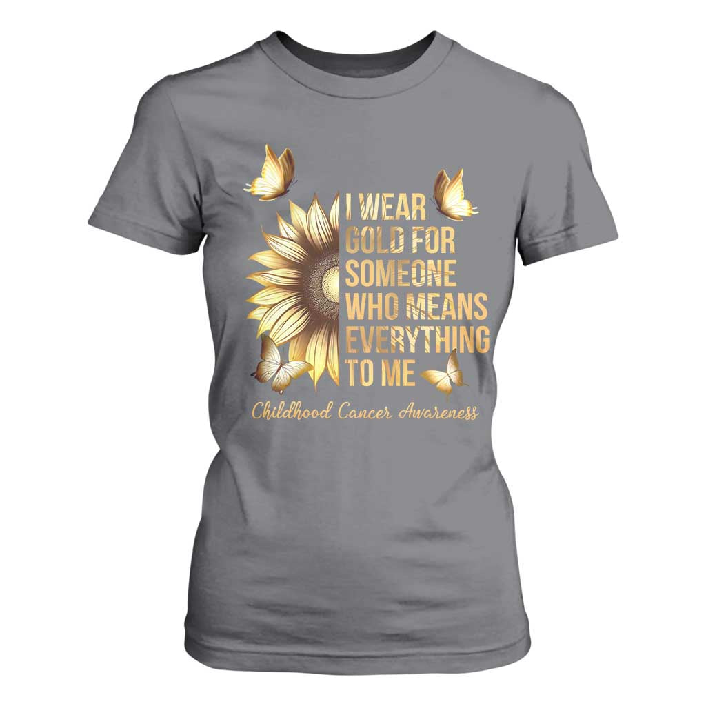 Childhood Cancer Warrior Support T Shirt For Women I Wear Gold For Someone Means Everything