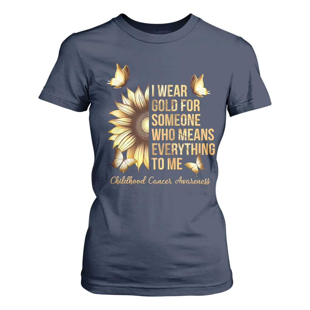 Childhood Cancer Warrior Support T Shirt For Women I Wear Gold For Someone Means Everything