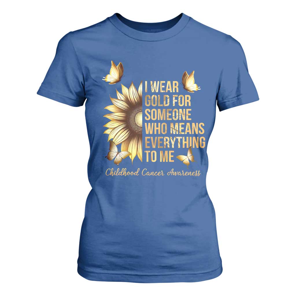 Childhood Cancer Warrior Support T Shirt For Women I Wear Gold For Someone Means Everything